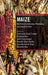 Maize: Nutritional Composition, Processing, and Industrial Uses by Sukhvinder Singh Purewal