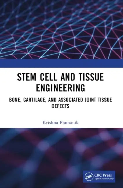 Stem Cell and Tissue Engineering: Bone, Cartilage, and Associated Joint Tissue Defects by Krishna Pramanik