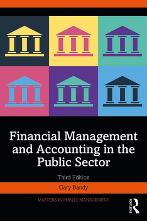 Financial Management and Accounting in the Public Sector by Bandy, Gary
