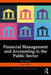 Financial Management and Accounting in the Public Sector by Bandy, Gary