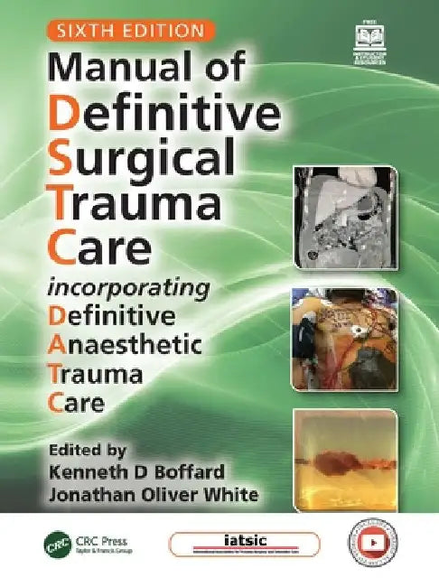 Manual of Definitive Surgical Trauma Care: Incorporating Definitive Anaesthetic Trauma Care by Kenneth David Boffard