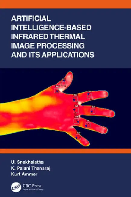 Artificial Intelligence-Based Infrared Thermal Image Processing and Its Applications by U. Snekhalatha