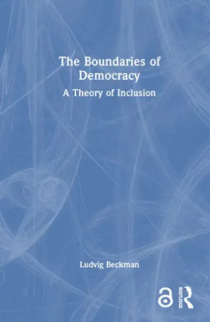 The Boundaries of Democracy: A Theory of Inclusion by Ludvig Beckman