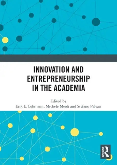Innovation and Entrepreneurship in the Academia by Erik E. Lehmann