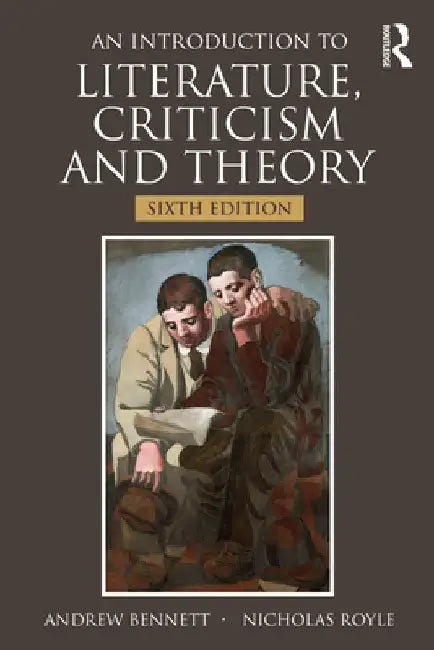 An Introduction to Literature, Criticism and Theory by Andrew Bennett