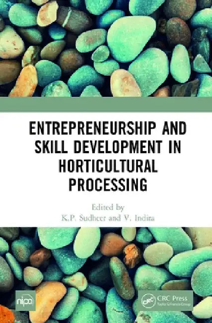 Entrepreneurship and Skill Development in Horticultural Processing by K. P. Sudheer