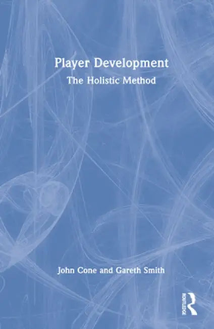 Player Development: The Holistic Method by John Cone
