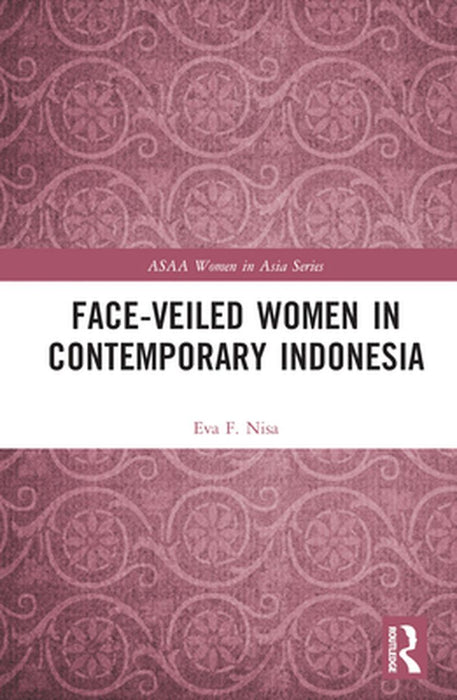 Face-Veiled Women in Contemporary Indonesia by Eva F. Nisa