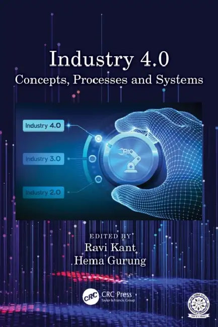 Industry 4.0: Concepts, Processes and Systems by Ravi Kant, Hema Gurung