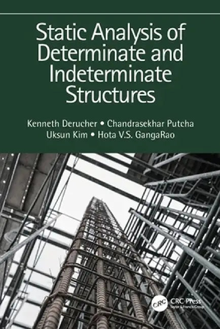 Static Analysis of Determinate and Indeterminate Structures by Kenneth Derucher