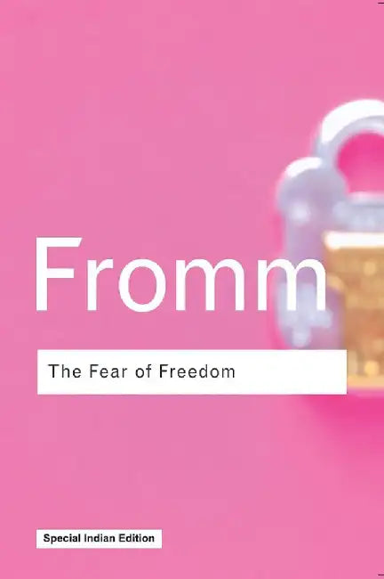 The Fear of Freedom by Erich Fromm