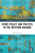 Sports Policy and Politics in the Western Balkans by Marko Begovic
