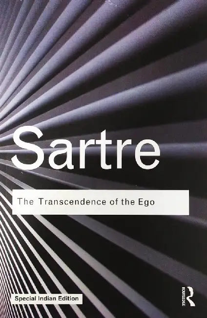 The Transcendence of the Ego: A Sketch for a Phenomenological Description by Jean-Paul Sartre
