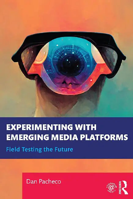 Experimenting with Emerging Media Platforms by Pacheco, Dan