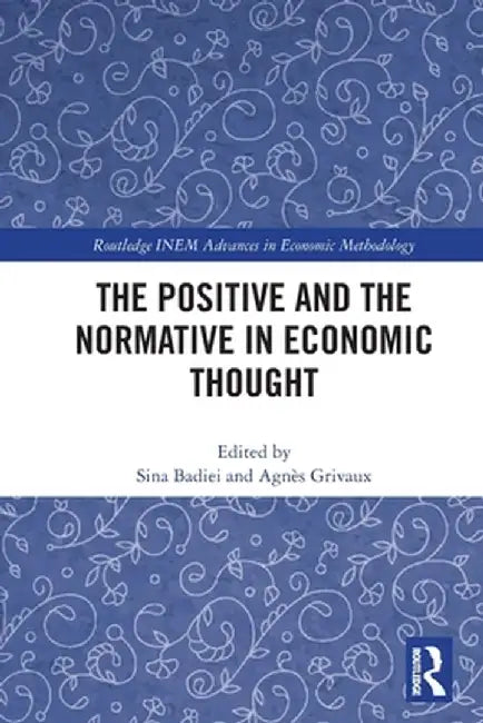 The Positive and the Normative in Economic Thought by Badiei, Sina