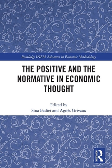 The Positive and the Normative in Economic Thought by Badiei, Sina