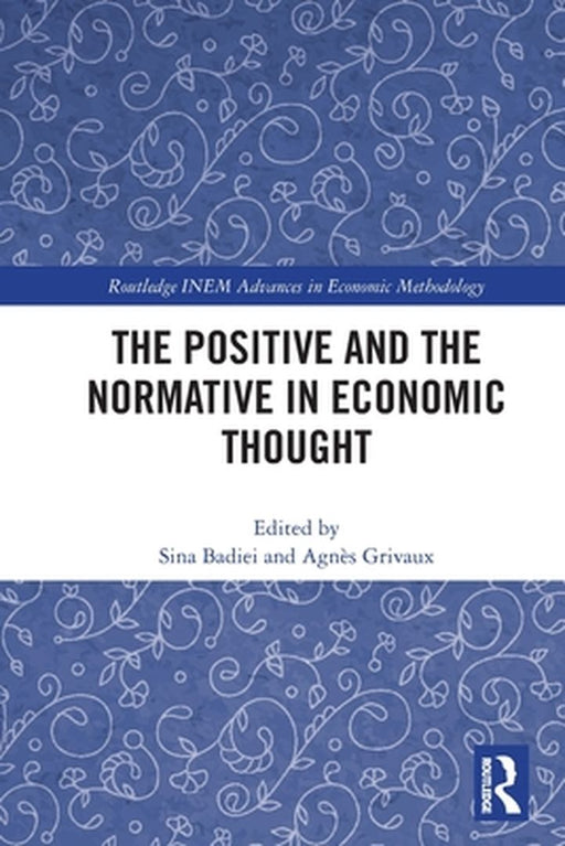 The Positive and the Normative in Economic Thought by Badiei, Sina