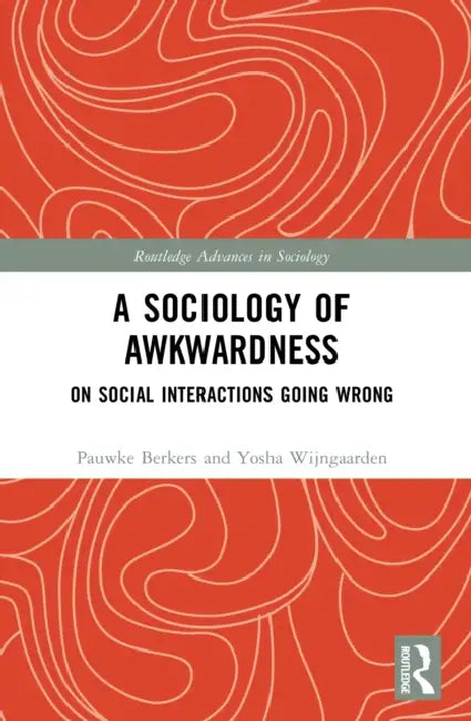 A Sociology of Awkwardness by Pauwke Berkers