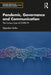 Pandemic, Governance and Communication: The Curious Case of Covid-19 by Dipankar Sinha