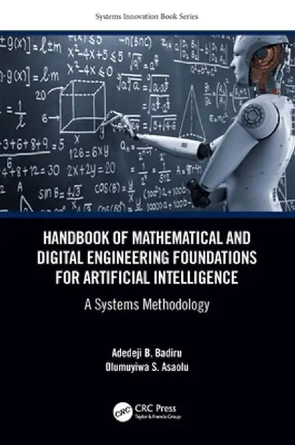 Handbook of Mathematical and Digital Engineering Foundations for Artificial Intelligence: A Systems Methodology by Adedeji B. Badiru