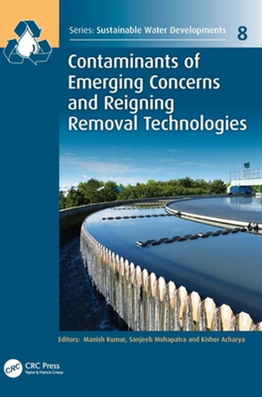 Contaminants of Emerging Concerns and Reigning Removal Technologies by Manish Kumar