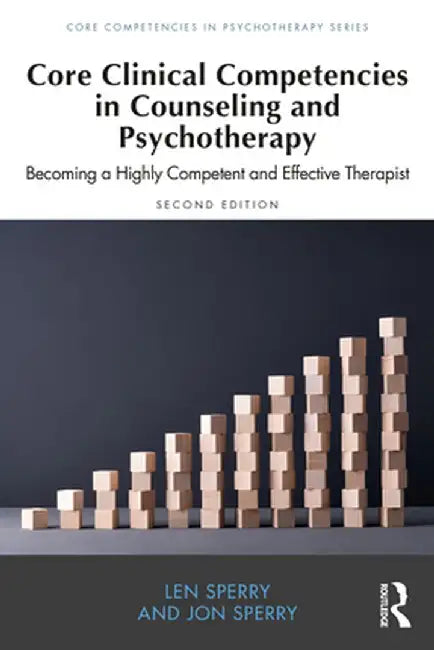 Core Clinical Competencies in Counseling and Psychotherapy by Sperry, Len