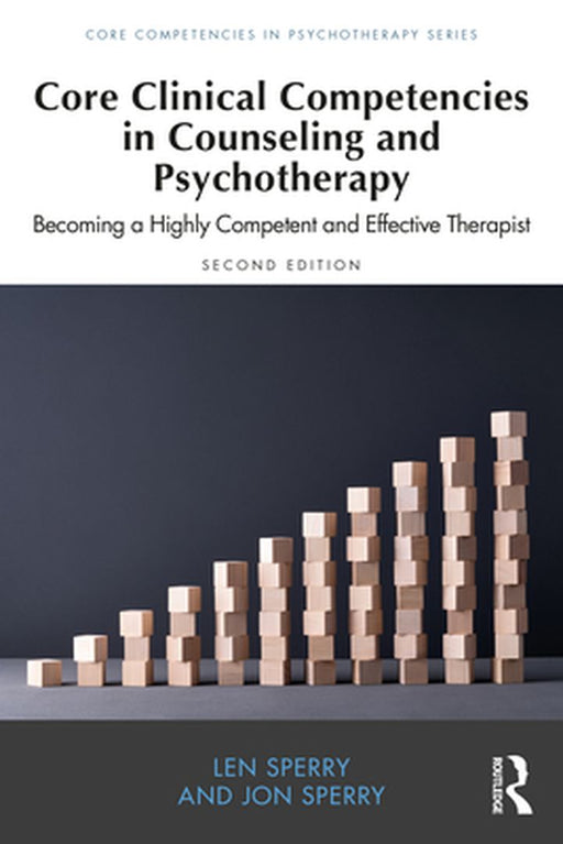 Core Clinical Competencies in Counseling and Psychotherapy by Sperry, Len