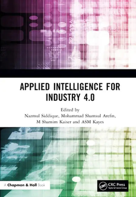 Applied Intelligence for Industry 4.0 by Nazmul Siddique