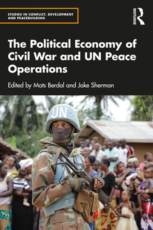 The Political Economy of Civil War and UN Peace Operations by Berdal, Mats