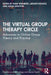 The Virtual Group Therapy Circle: Advances in Online Group Theory and Practice by Haim Weinberg