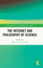The Internet and Philosophy of Science by Wenceslao J Gonzalez