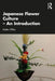 Japanese Flower Culture - An Introduction by Kaeko Chiba