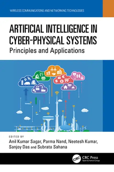 Artificial Intelligence in Cyber-Physical Systems: Principles and Applications by Anil Kumar Sagar