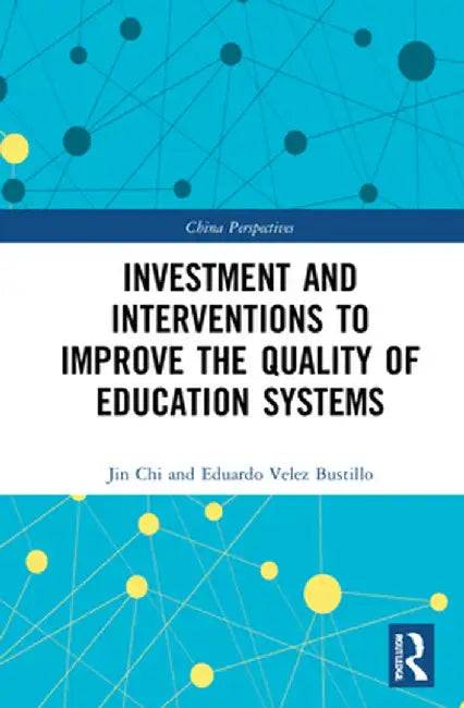 Investment and Interventions to Improve the Quality of Education Systems by Jin Chi