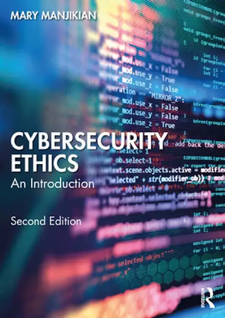 Cybersecurity Ethics by Manjikian, Mary