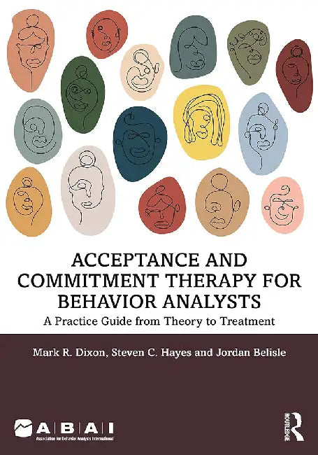 Acceptance and Commitment Therapy for Behavior Analysts by Dixon, Mark R.