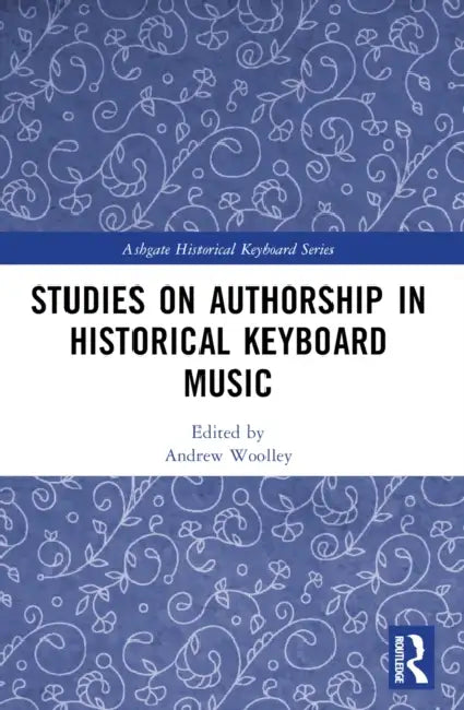 Studies on Authorship in Historical Keyboard Music by Andrew Woolley