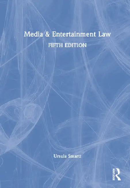 Media & Entertainment Law by Ursula Smartt
