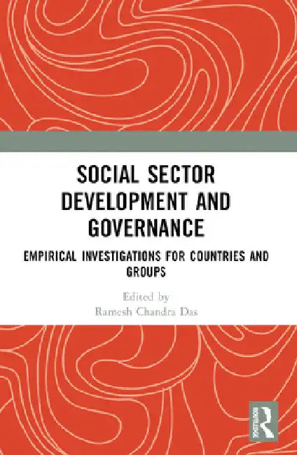 Social Sector Development and Governance: Empirical Investigations for Countries and Groups by Ramesh Chandra Das