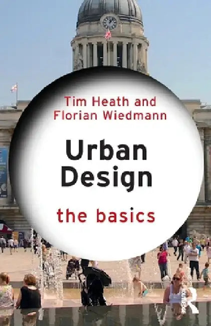 Urban Design: The Basics by Tim Heath