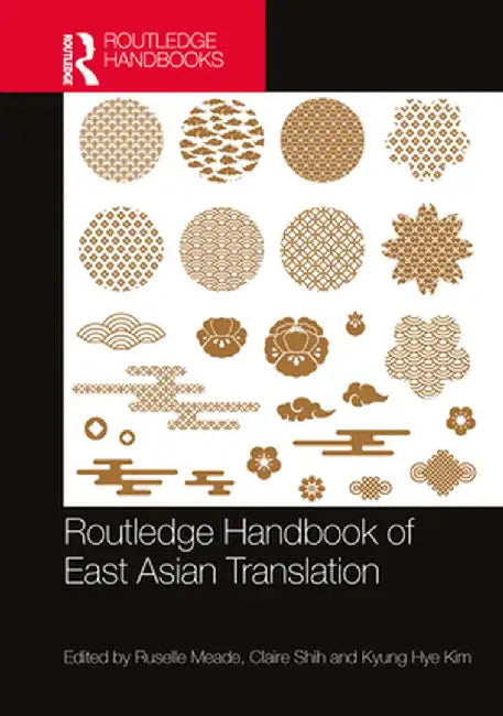 Routledge Handbook of East Asian Translation by Ruselle Meade