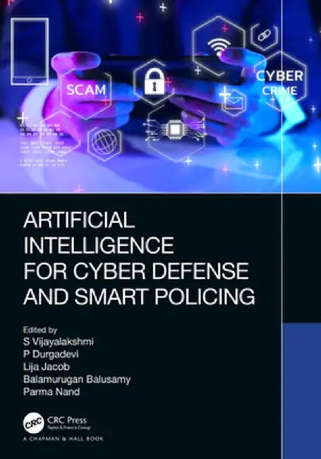 Artificial Intelligence for Cyber Defense and Smart Policing by S Vijayalakshmi