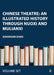 Chinese Theatre: An Illustrated History Through Nuoxi and Mulianxi by Xiaohuan Zhao