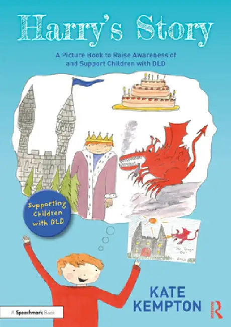 Harry's Story: A Picture Book to Raise Awareness of and Support Children with DLD by Kate Kempton