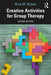 Creative Activities for Group Therapy by Nina W. Brown