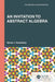 An Invitation to Abstract Algebra by Steven J. Rosenberg