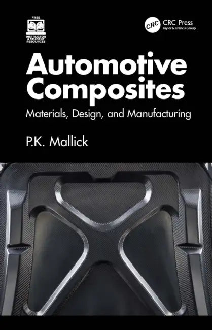 Automotive Composites: Materials, Design, and Manufacturing by P. K. Mallick