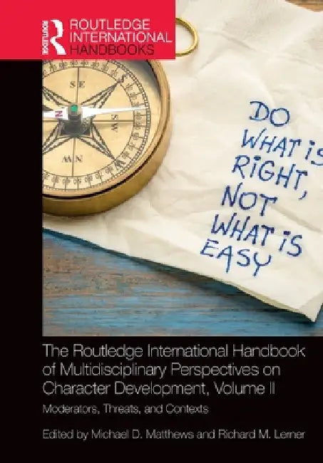 The Routledge International Handbook of Multidisciplinary Perspectives on Character Development, : Moderators, Threats, and Contexts by Michael D. Matthews