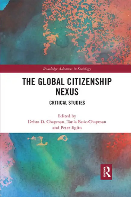 The Global Citizenship Nexus: Critical Studies by Debra Chapman