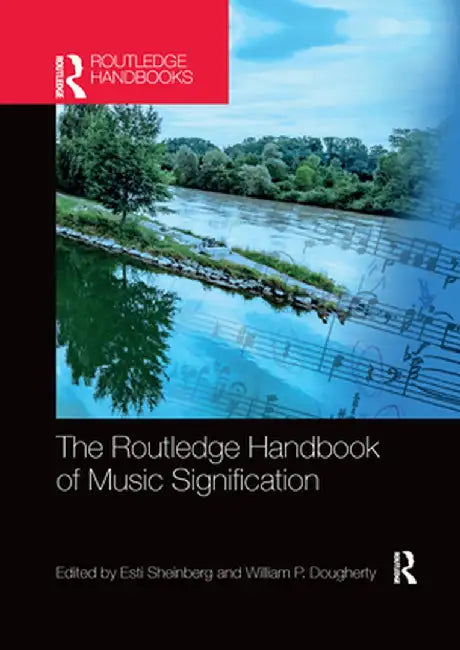 The Routledge Handbook of Music Signification by Esti Sheinberg